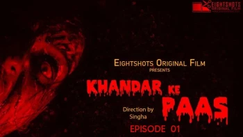 Khandar Ke Paas (E01) EightShots Uncut Web Series