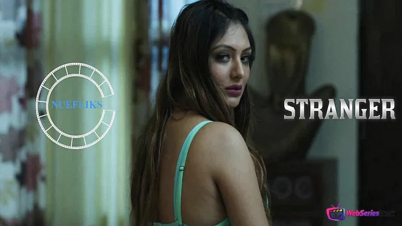 Stranger (E01) Nuefliks Hot Web Series