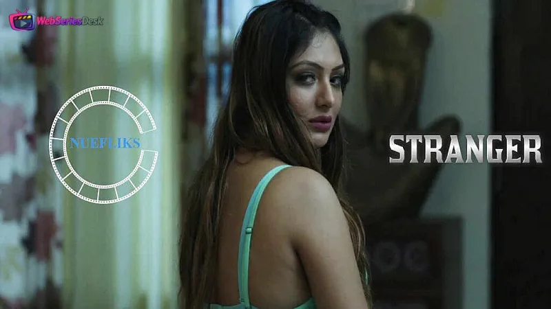 Stranger (E02) Nuefliks Hot Web Series