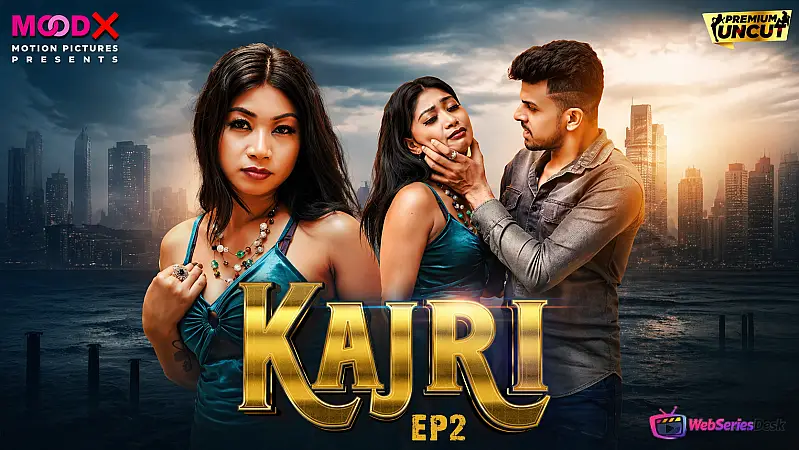 Kajri (E02) MoodX Uncut Web Series