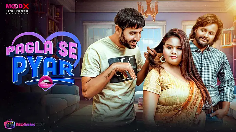 Pagla Se Pyar (E02) MoodX Hot Web Series