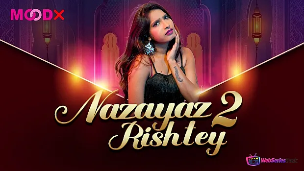 Nazayaj Rishtey (E02) MoodX Hot Web Series