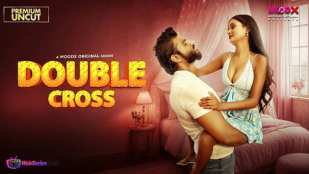 Double Cross (E01) MoodX Hot Web Series