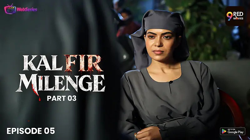 Kal Fir Milenge (E05-E06) 9RedMovies Hot Web Series
