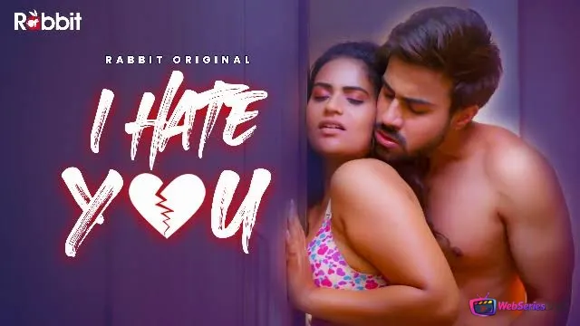 I Hate You Complete RabbitMovies Hot Web Series