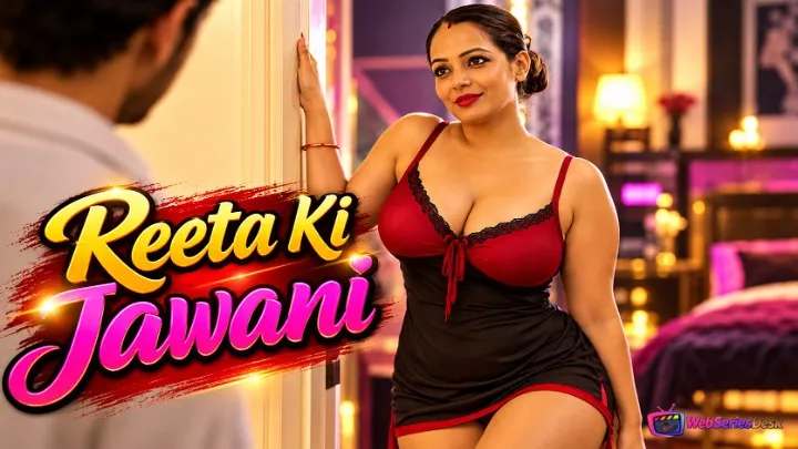Reeta Ki Jawani Complete WOOW Hot Web Series