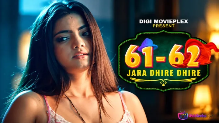 61-62 - Jara Dhire Dhire (E01-E02) DigimoviePlex Hot Web Series