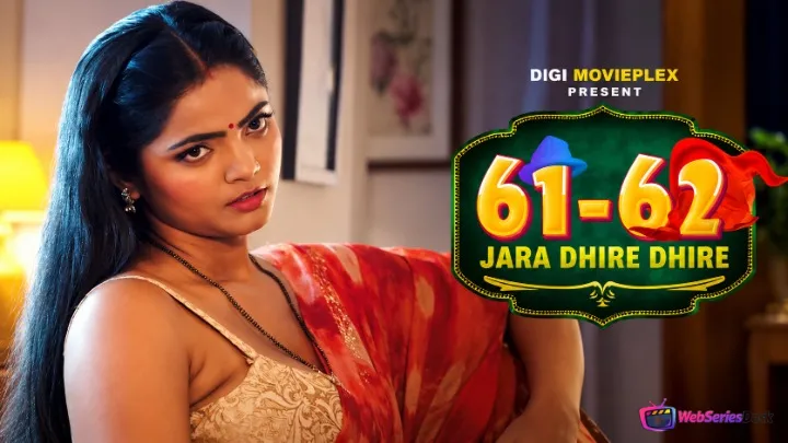 61-62 - Jara Dhire Dhire (E03-E04) DigimoviePlex Hot Web Series