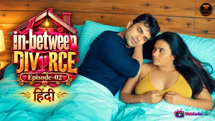 In Between Divorce (E02) Tempt Hot Web Series